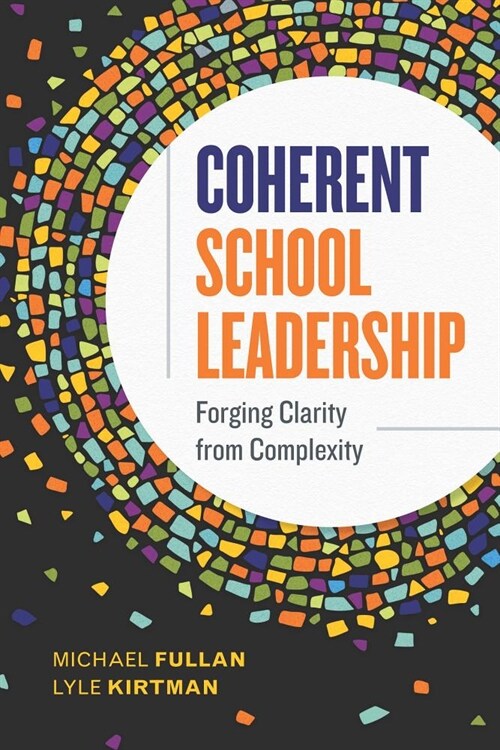 Coherent School Leadership: Forging Clarity from Complexity (Paperback)