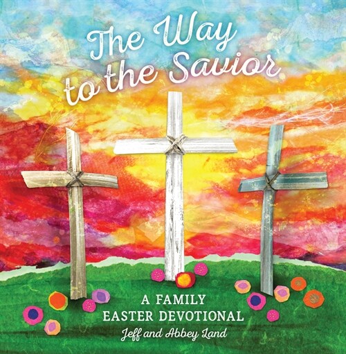 The Way to the Savior: A Family Easter Devotional (Hardcover)