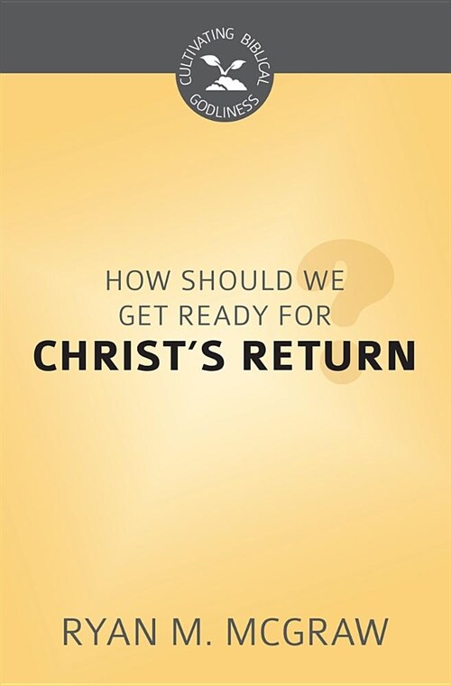 How Should We Get Ready for Christs Return? (Paperback)