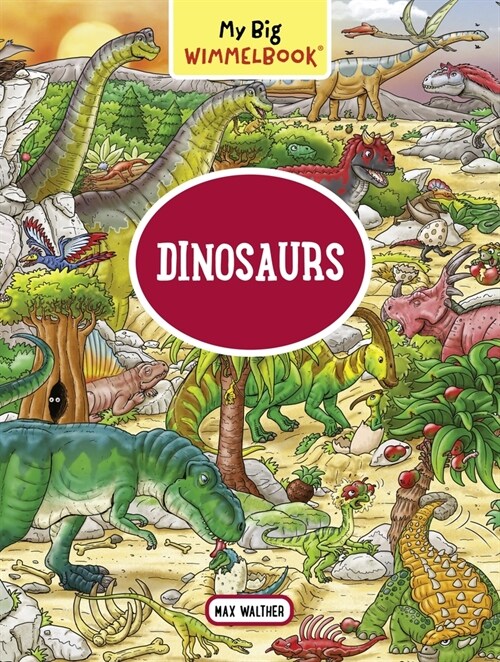 My Big Wimmelbook(r) - Dinosaurs: A Look-And-Find Book (Kids Tell the Story) (Board Books)