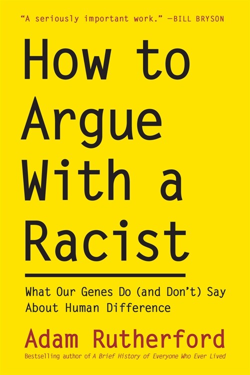 How to Argue with a Racist: What Our Genes Do (and Dont) Say about Human Difference (Hardcover)