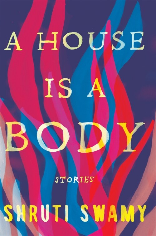 A House Is a Body: Stories (Hardcover)