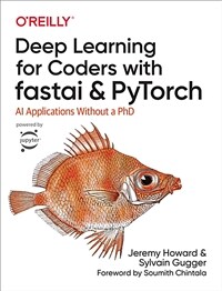 Deep learning for coders with fastai and PyTorch : AI applications without a PhD
