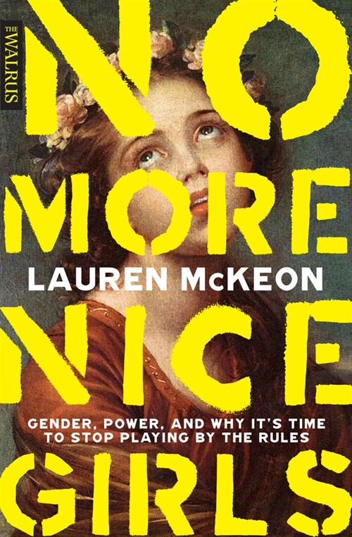 No More Nice Girls: Gender, Power, and Why Its Time to Stop Playing by the Rules (Paperback)