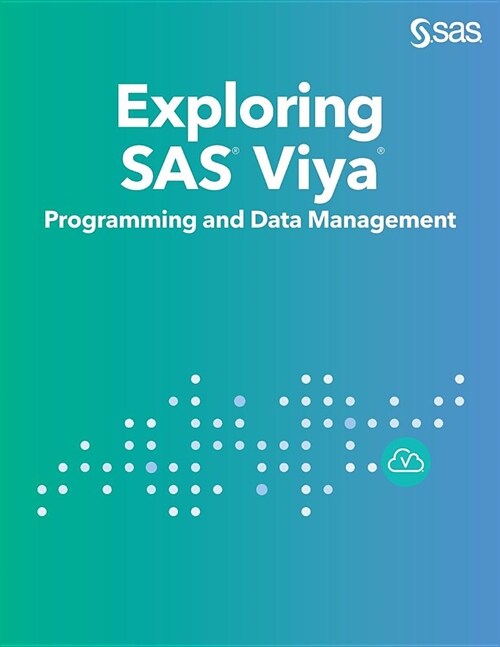 Exploring SAS Viya: Programming and Data Management (Paperback)