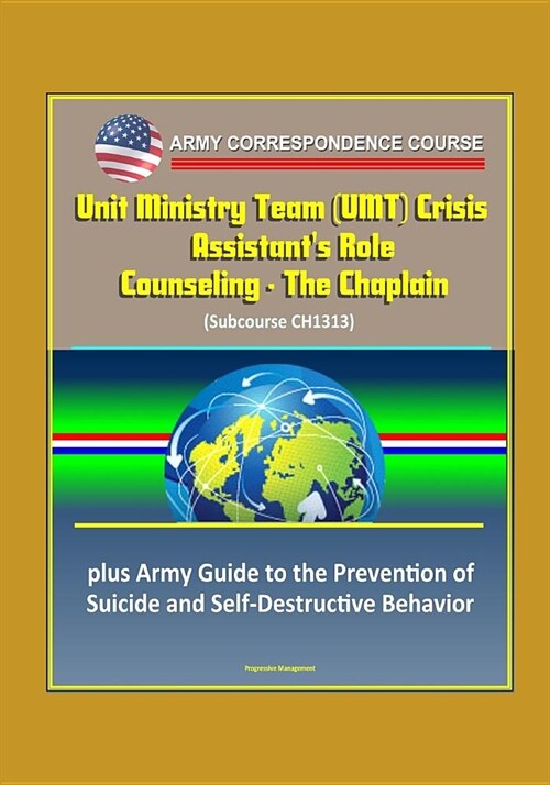 Army Correspondence Course: Unit Ministry Team (UMT) Crisis Counseling - The Chaplain Assistants Role (Subcourse CH1313), plus Army Guide to the (Paperback)