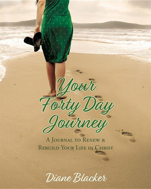 Your Forty Day Journey: A Journal to Renew & Rebuild Your Life in Christ (Paperback)