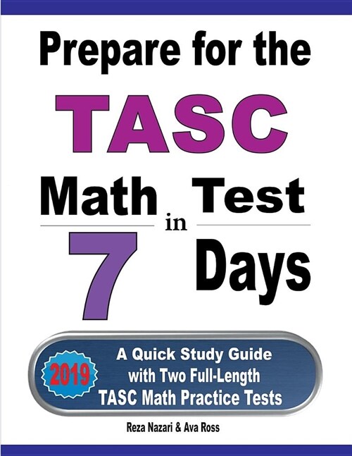 Prepare for the TASC Math Test in 7 Days: A Quick Study Guide with Two Full-Length TASC Math Practice Tests (Paperback)