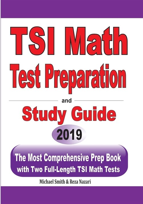 TSI Math Test Preparation and Study Guide: The Most Comprehensive Prep Book with Two Full-Length TSI Math Tests (Paperback)