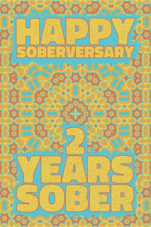 Happy Soberversary 2 Years Sober: Lined Journal / Notebook / Diary - 2nd Year of Sobriety - Fun Practical Alternative to a Card - Sobriety Gifts For M (Paperback)