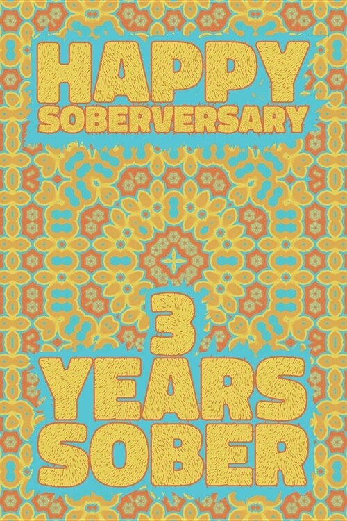 Happy Soberversary 3 Years Sober: Lined Journal / Notebook / Diary - 3rd Year of Sobriety - Fun Practical Alternative to a Card - Sobriety Gifts For M (Paperback)