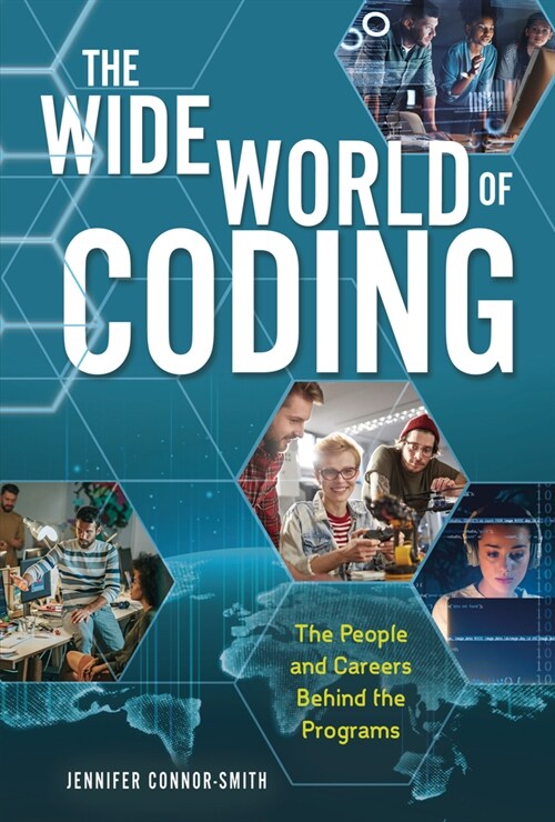 The Wide World of Coding: The People and Careers Behind the Programs (Library Binding)