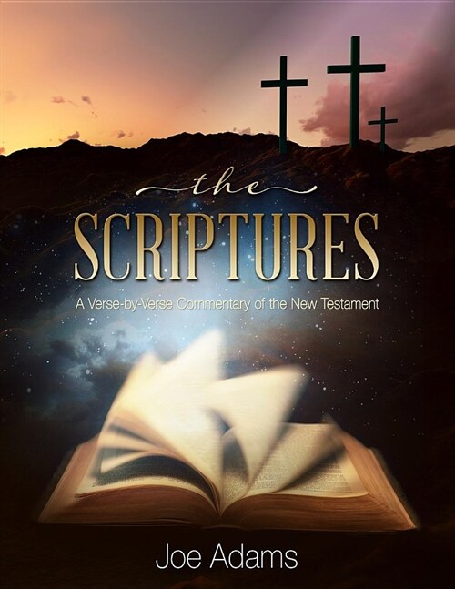 The Scriptures: A Verse by Verse Commentary of the New Testament (Paperback)