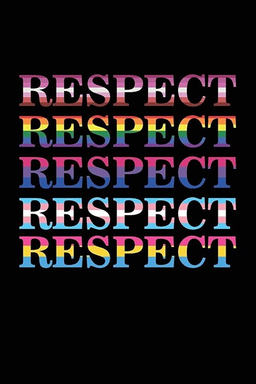 Respect Respect Respect Respect Respect: Blank lined journal for gay pride and human beings (LGBT). 6x9 inches, 100 pages. (Paperback)
