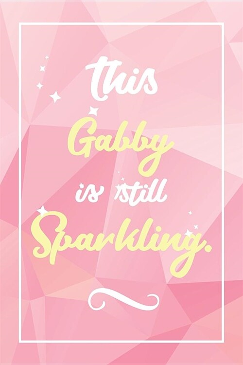 Gabby Journal: Lined Journal / Notebook - Cute and Funny Personalized Gabby Gift, Fun And Practical Alternative to a Card - Gabby Gif (Paperback)