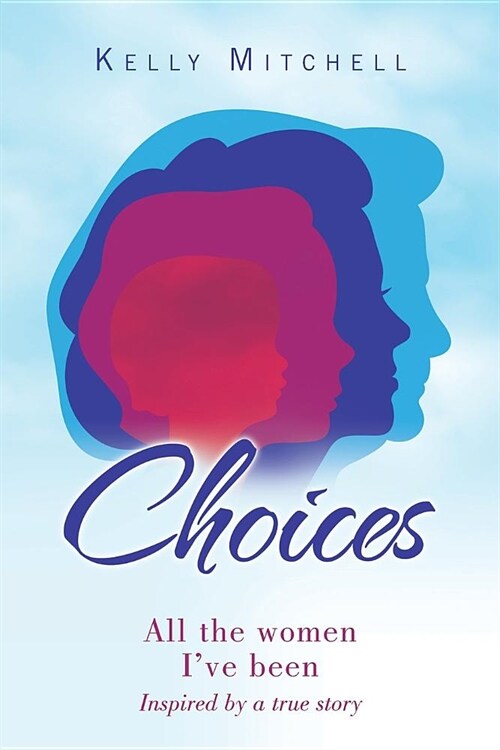 Choices: All the Women Ive Been (Paperback)