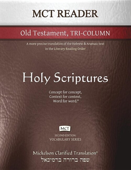 MCT Reader Old Testament Tri-Column, Mickelson Clarified: A more precise translation of the Hebrew and Aramaic text in the Literary Reading Order (Paperback, 2)