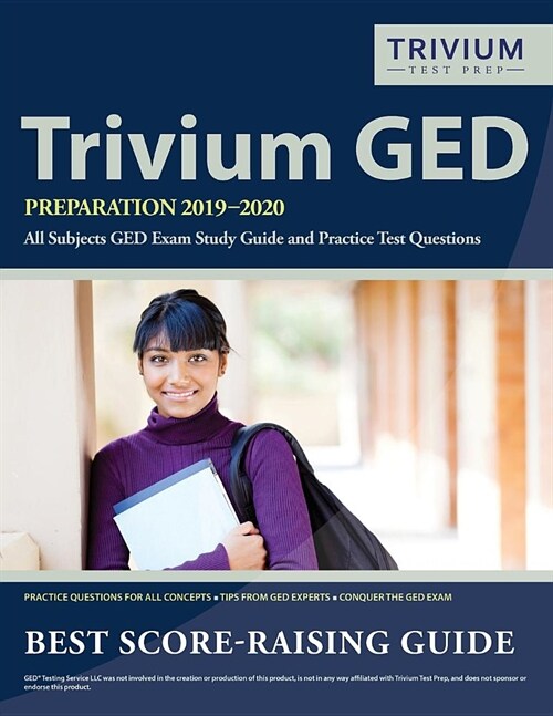 Trivium GED Preparation 2019-2020 All Subjects: GED Exam Study Guide and Practice Test Questions (Paperback)