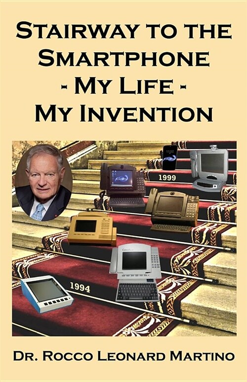 Stairway to the Smartphone: My Life - My Invention (Paperback)