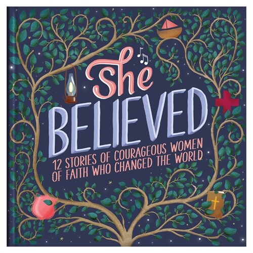 She Believed: 12 Stories of Courageous Women of Faith Who Changed the World (Hardcover)