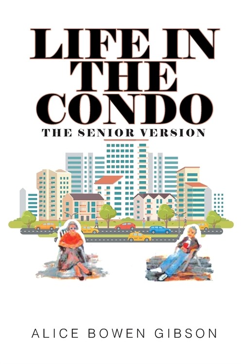 Life in the Condo: The Senior Version (Paperback)