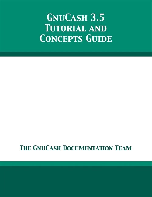 GnuCash 3.5 Tutorial and Concepts Guide (Paperback)