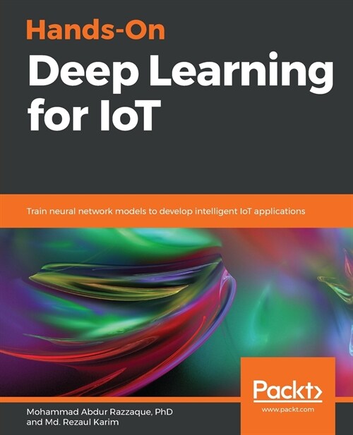 [중고] Hands-On Deep Learning for IoT : Train neural network models to develop intelligent IoT applications (Paperback)