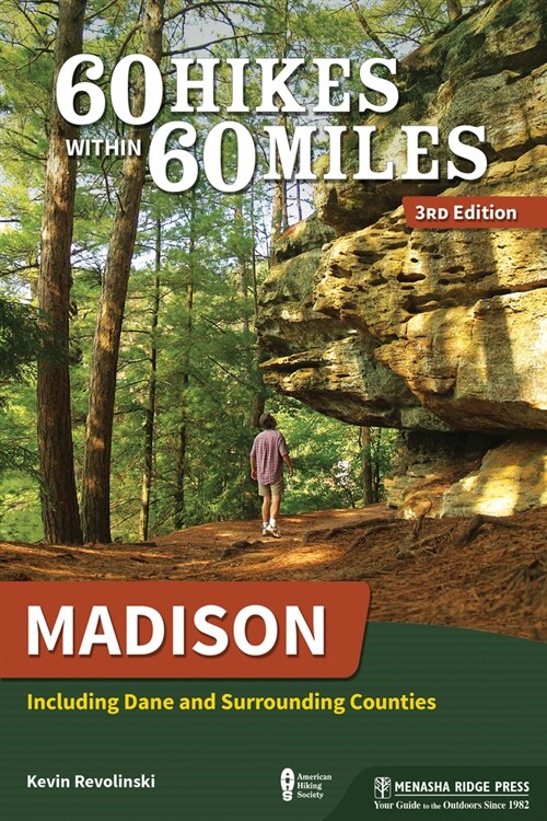 60 Hikes Within 60 Miles: Madison: Including Dane and Surrounding Counties (Paperback, 3, Revised)