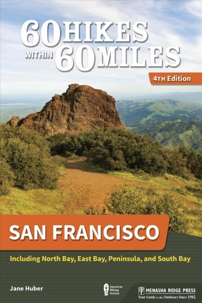 60 Hikes Within 60 Miles: San Francisco: Including North Bay, East Bay, Peninsula, and South Bay (Paperback, 4, Revised)