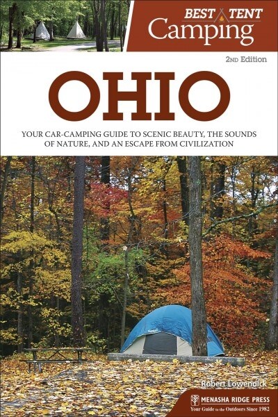 Best Tent Camping: Ohio: Your Car-Camping Guide to Scenic Beauty, the Sounds of Nature, and an Escape from Civilization (Paperback, 2, Revised)