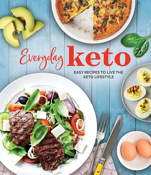 Everyday Keto: Easy Recipes to Live the Keto Lifestyle (Hardcover)