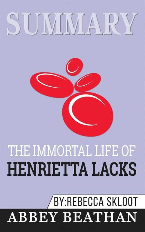 Summary of The Immortal Life of Henrietta Lacks by Rebecca Skloot (Paperback)
