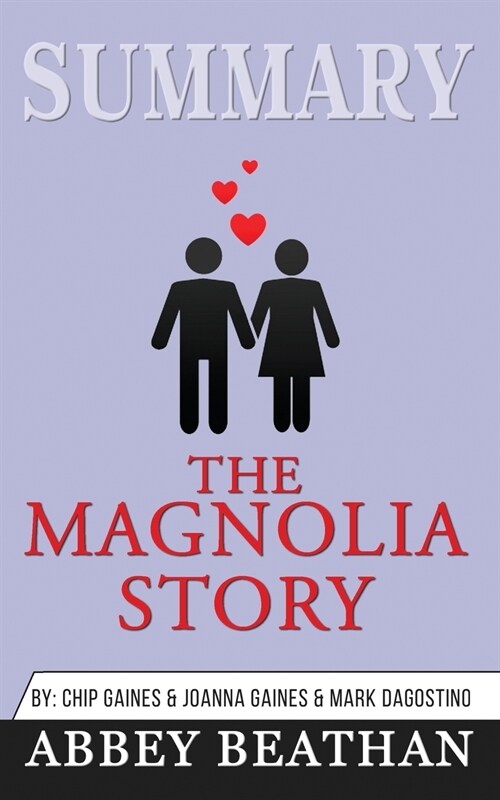 Summary of The Magnolia Story by Chip Gaines & Joanna Gaines & Mark Dagostino (Paperback)