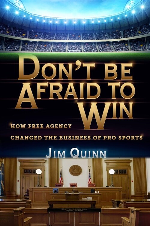 Dont Be Afraid to Win: How Free Agency Changed the Business of Pro Sports (Hardcover)