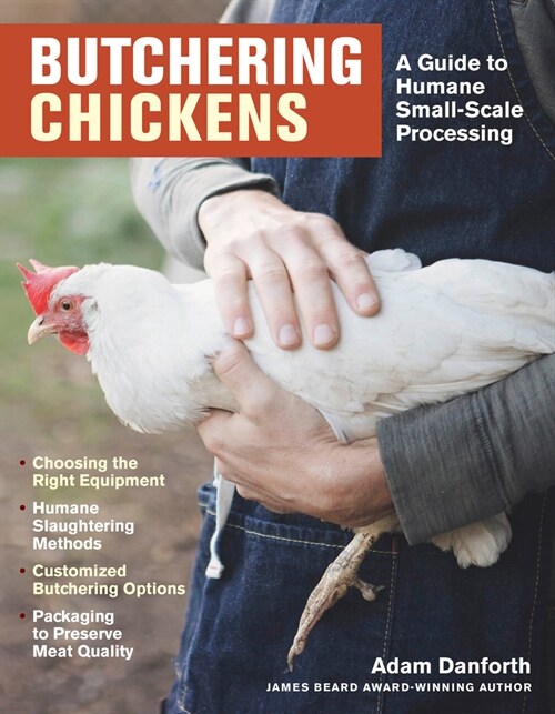 Butchering Chickens: A Guide to Humane, Small-Scale Processing (Paperback)
