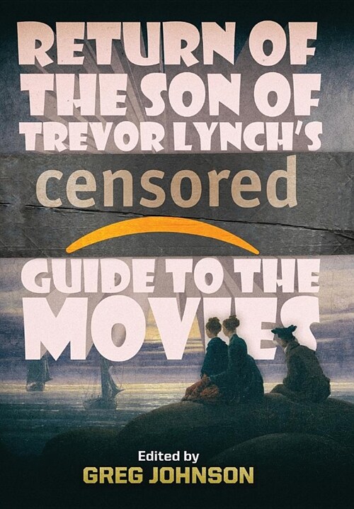 Return of the Son of Trevor Lynchs CENSORED Guide to the Movies (Hardcover)