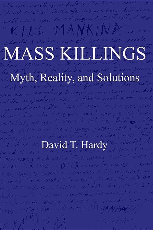 Mass Killings: Myth, Reality, and Solutions (Paperback)