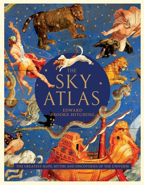 The Sky Atlas: The Greatest Maps, Myths, and Discoveries of the Universe (Hardcover)