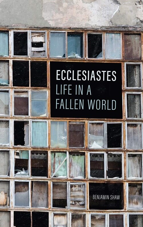 Ecclesiastes: Life in a Fallen World (Paperback)