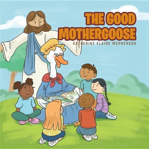 The Good Mother Goose (Paperback)