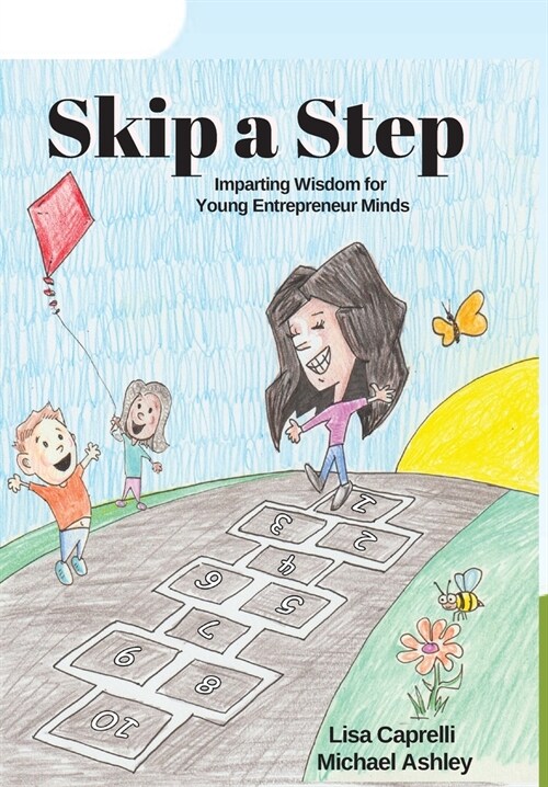 Skip a Step: Imparting Wisdom For Young Entrepreneur Minds (Paperback)