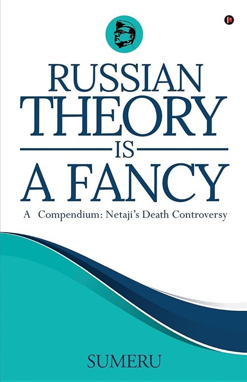 Russian Theory Is a Fancy: A Compendium: Netajis Death Controversy (Paperback)