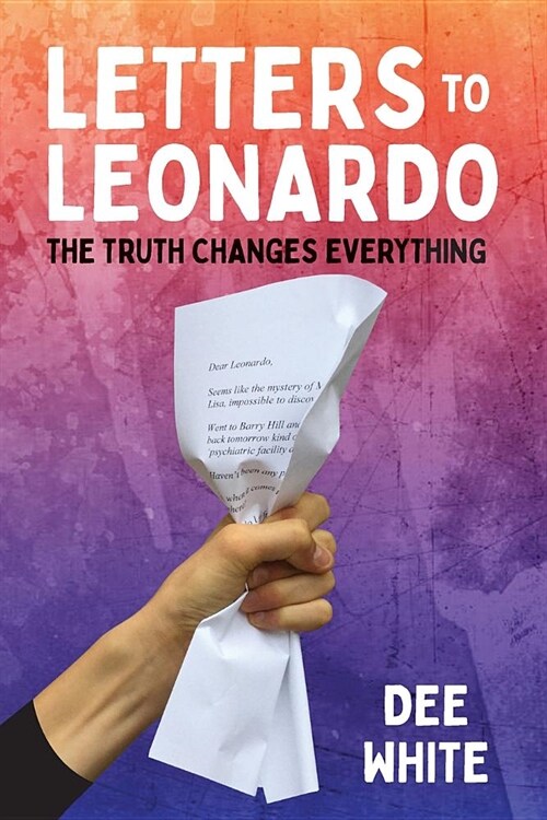 Letters To Leonardo: The Truth Changes Everything (Paperback)