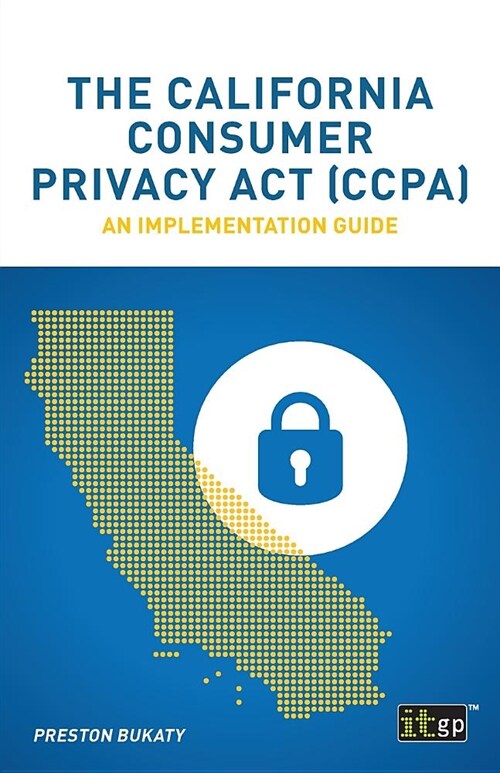 The California Consumer Privacy Act (CCPA): An implementation guide (Paperback)