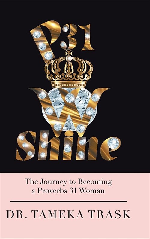 P31w Shine: The Journey to Becoming a Proverbs 31 Woman (Hardcover)