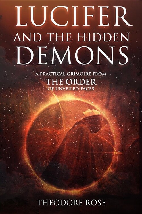 Lucifer and The Hidden Demons: A Practical Grimoire from The Order of Unveiled Faces (Paperback)