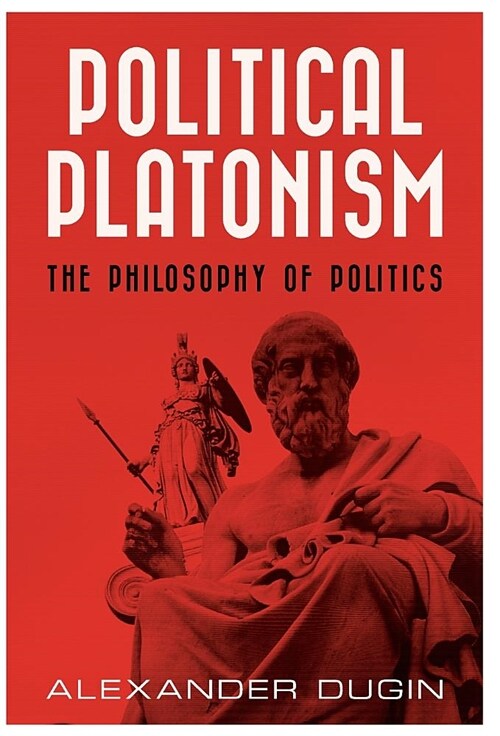 Political Platonism: The Philosophy of Politics (Hardcover)