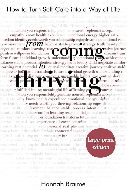 From Coping to Thriving [LARGE PRINT EDITION]: How to Turn Self-Care Into a Way of Life (Paperback)