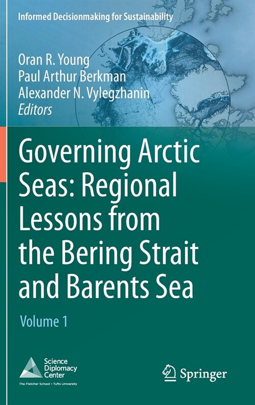 Governing Arctic Seas: Regional Lessons from the Bering Strait and Barents Sea: Volume 1 (Hardcover, 2020)