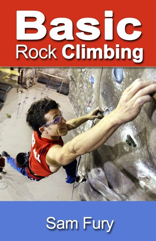 Basic Rock Climbing: Bouldering Techniques for Beginners (Paperback)